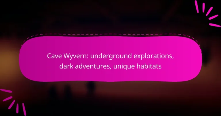 Cave Wyvern: underground explorations, dark adventures, unique habitats