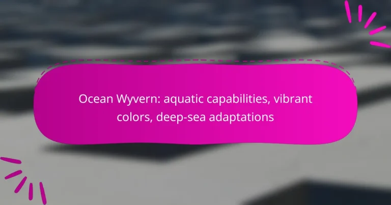 Ocean Wyvern: aquatic capabilities, vibrant colors, deep-sea adaptations