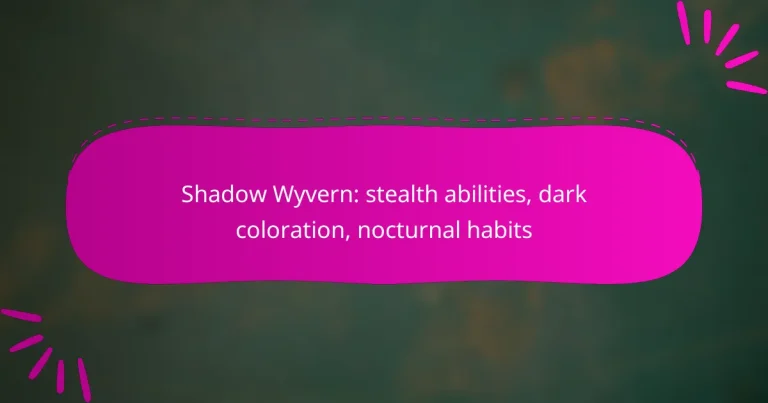 Shadow Wyvern: stealth abilities, dark coloration, nocturnal habits