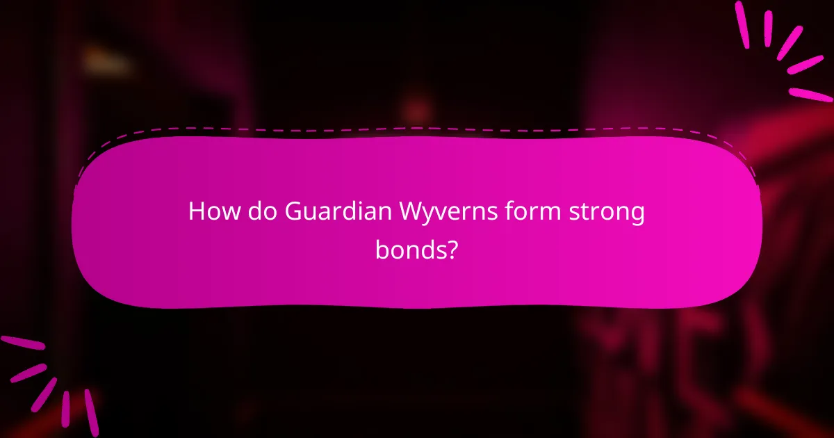 How do Guardian Wyverns form strong bonds?