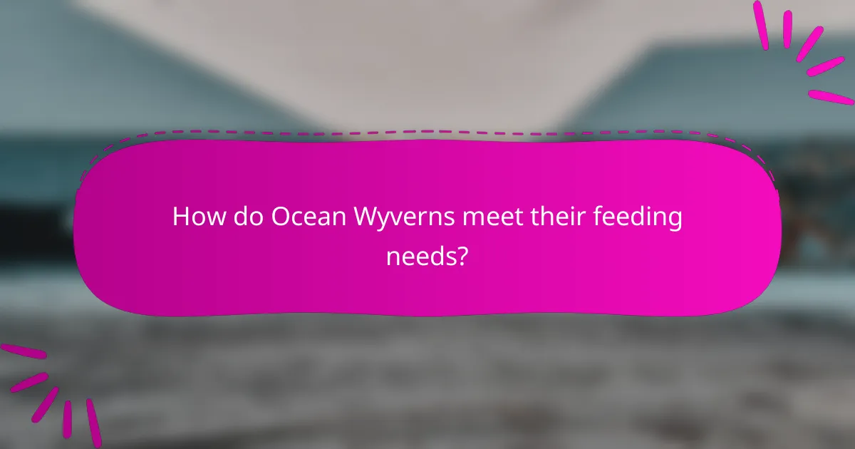 How do Ocean Wyverns meet their feeding needs?