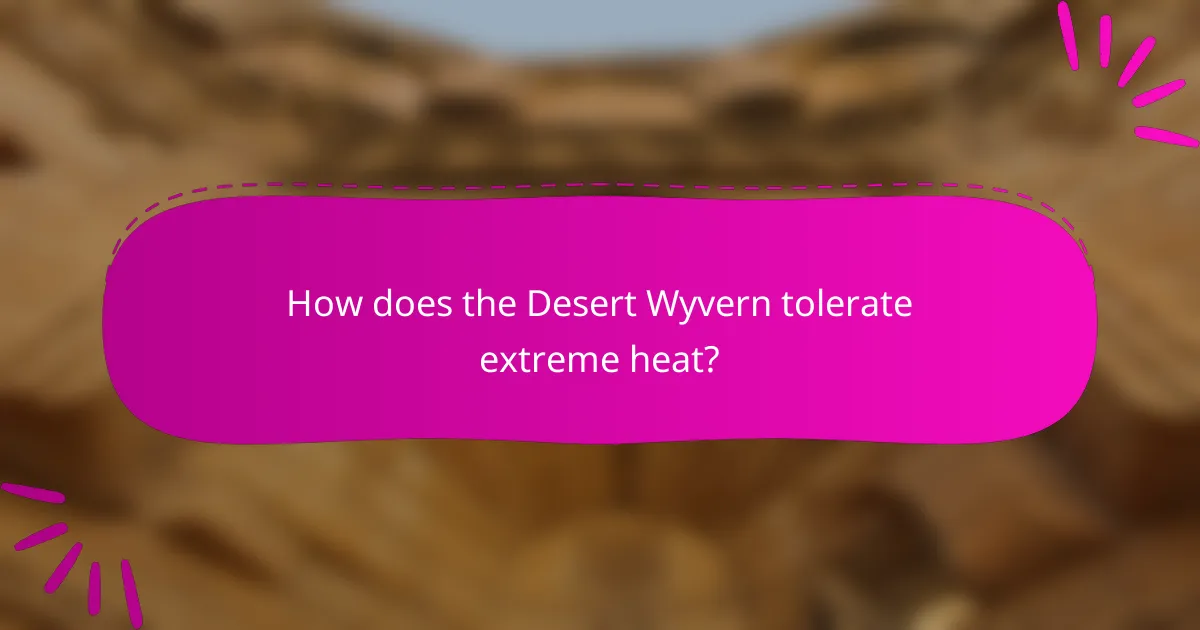 How does the Desert Wyvern tolerate extreme heat?