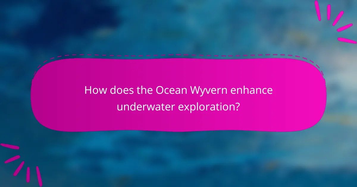 How does the Ocean Wyvern enhance underwater exploration?