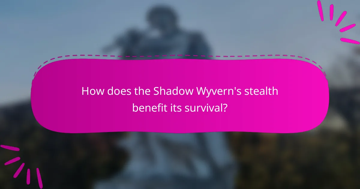 How does the Shadow Wyvern's stealth benefit its survival?
