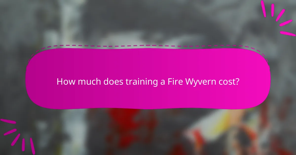 How much does training a Fire Wyvern cost?