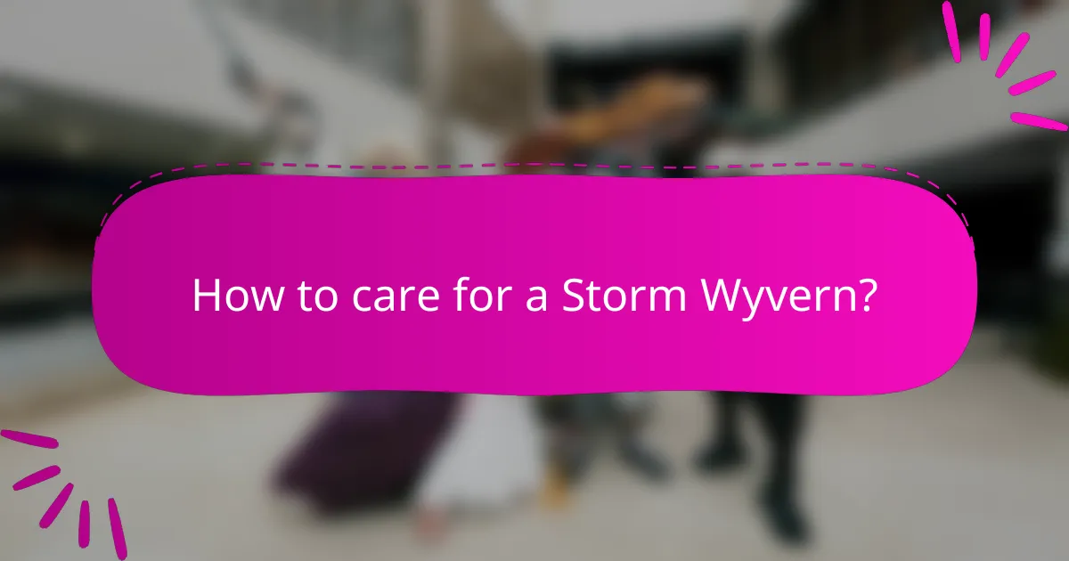 How to care for a Storm Wyvern?