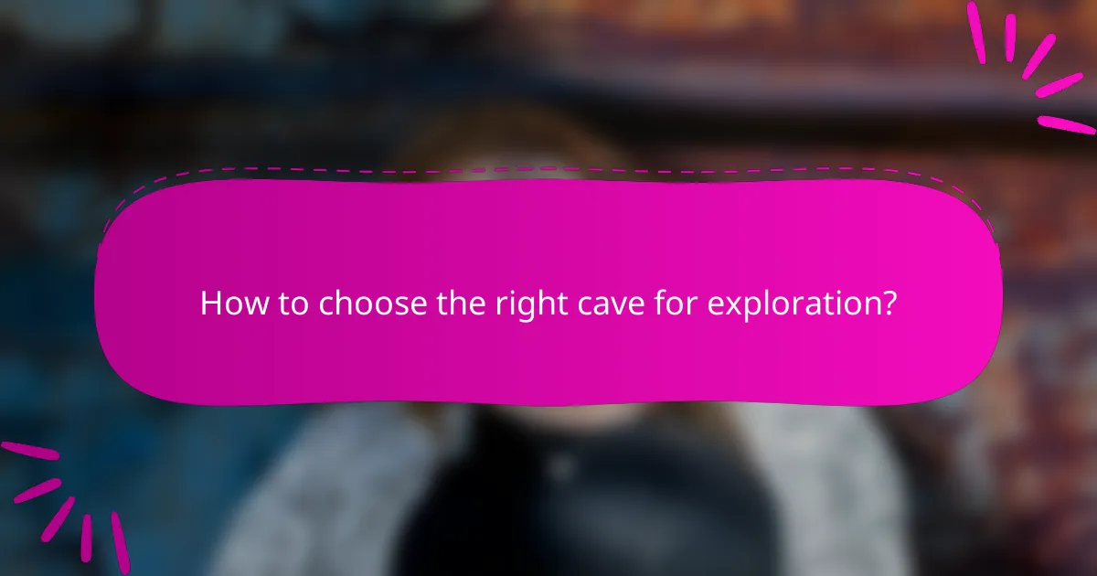 How to choose the right cave for exploration?