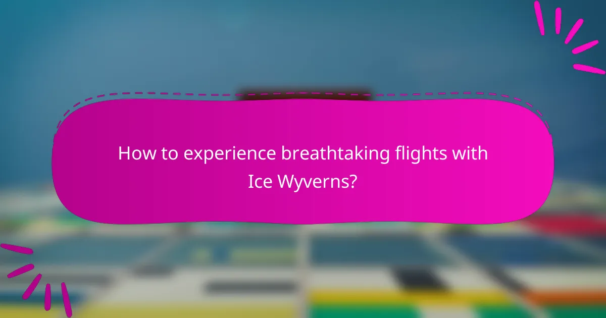 How to experience breathtaking flights with Ice Wyverns?