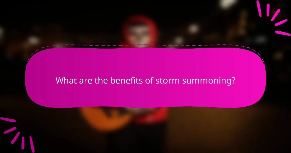 What are the benefits of storm summoning?