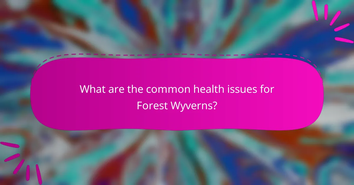 What are the common health issues for Forest Wyverns?