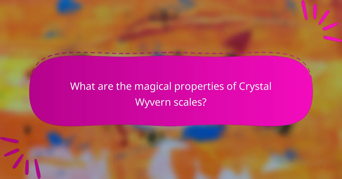 What are the magical properties of Crystal Wyvern scales?