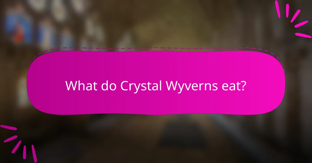 What do Crystal Wyverns eat?