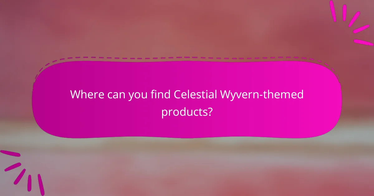 Where can you find Celestial Wyvern-themed products?