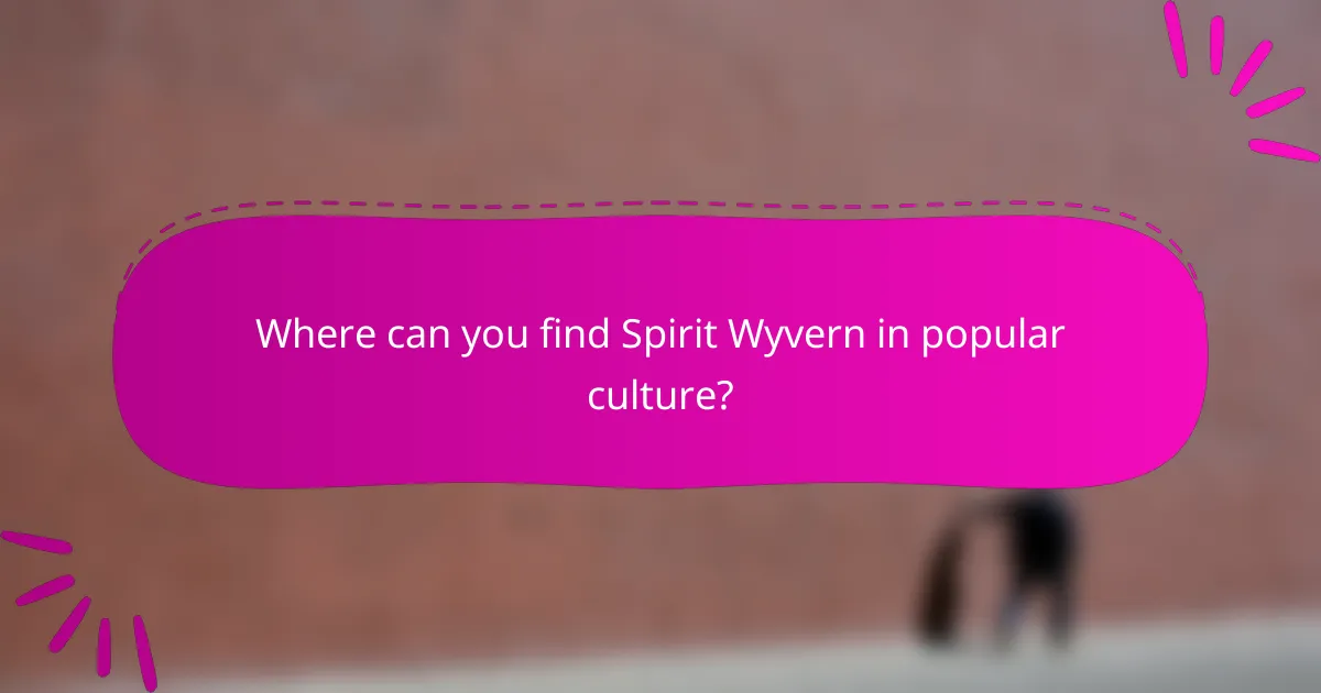 Where can you find Spirit Wyvern in popular culture?